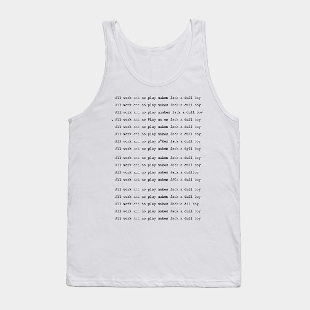 The Shining (1980) - All work and no play makes Jack a dull boy Tank Top by SPACE ART & NATURE SHIRTS 